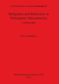 cover of the book Ballgames and Ballcourts in Prehispanic Mesoamerica: A bibliography