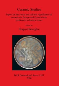 cover of the book Ceramic Studies: Papers on the social and cultural significance of ceramics in Europe and Eurasia from prehistoric to historic times