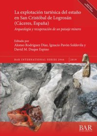 cover of the book La explotación tartésica del estaño en San Cristóbal de Logrosán (Cáceres, España): Arqueología y recuperación de un paisaje minero