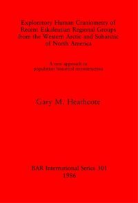 cover of the book Exploratory Human Craniometry of Recent Eskaleutian Regional Groups from the Western Arctic and Subarctic of North America: A new approach to population historical reconstruction