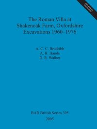 cover of the book The Roman Villa at Shakenoak Farm, Oxfordshire. Excavations 1960–1976