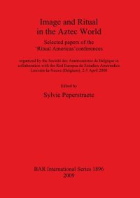 cover of the book Image and Ritual in the Aztec World: Selected papers of the 'Ritual Americas' conferences organized by the Société des Américanistes de Belgique in collaboration with the Red Europea de Estudios Amerindios Louvain-la-Neuve (Belgium), 2-5 April 2008