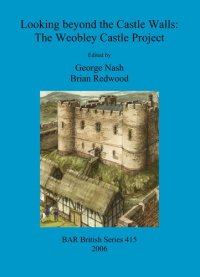 cover of the book Looking beyond the Castle Walls: The Weobley Castle Project