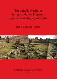 cover of the book Topografía cristiana de las ciudades hispanas durante la Antigüedad tardía