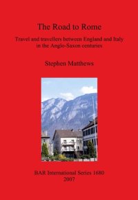 cover of the book The Road to Rome: Travel and travellers between England and Italy in the Anglo-Saxon centuries