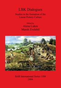 cover of the book LBK Dialogues: Studies in the formation of the Linear Pottery Culture