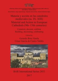 cover of the book Materia y acción en las catedrales medievales (ss. IX-XIII) / Material and Action in European Cathedrals (9th-13th centuries): Construir, decorar, celebrar / Building, decorating, celebrating