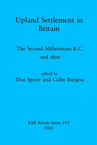 cover of the book Upland Settlement in Britain: The Second Millennium B.C. and after