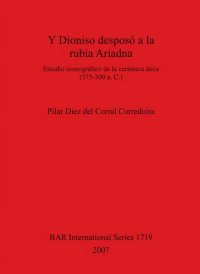 cover of the book Y Dioniso desposó a la rubia Ariadna: Estudio iconográfico de la cerámica ática (575-300 a. C.)