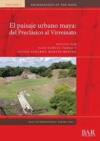 cover of the book El paisaje urbano maya: del Preclásico al Virreinato