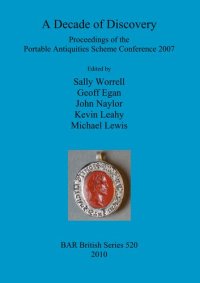 cover of the book A Decade of Discovery: Proceedings of the Portable Antiquities Scheme Conference 2007