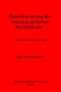 cover of the book Phasenkartierung des mitteleuropäischen Neolithikums: Chronologie und Chorologie