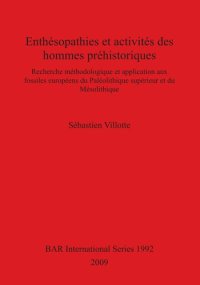 cover of the book Enthésopathies et activités des hommes préhistoriques: Recherche méthodologique et application aux fossiles européens du Paléolithique supérieur et du Mésolithique