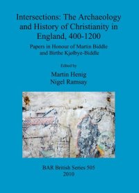 cover of the book Intersections: The Archaeology and History of Christianity in England, 400-1200: Papers in Honour of Martin Biddle and Birthe Kjølbye-Biddle