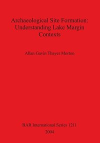 cover of the book Archaeological Site Formation: Understanding Lake Margin Contexts