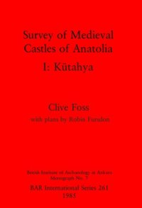 cover of the book Survey of Medieval Castles of Anatolia I: Kütahya