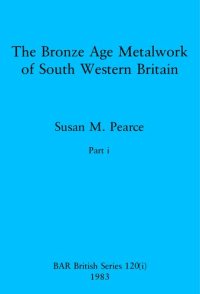 cover of the book The Bronze Age Metalwork of South Western Britain, Parts i and ii