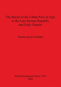 cover of the book The Burial of the Urban Poor in Italy in the Late Roman Republic and Early Empire