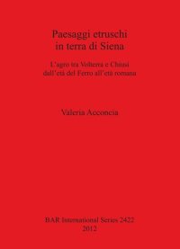 cover of the book Paesaggi etruschi in terra di Siena: L'agro tra Volterra e Chiusi dell'età del Ferro all'èta romana