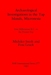 cover of the book Archaeological Investigations in the Yap Islands, Micronesia: First Millenium B.C. to the Present Day