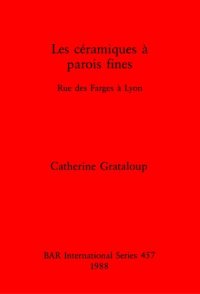 cover of the book Les céramiques à parois fines: Rue des Farges à Lyon