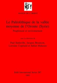 cover of the book Le Paléolithique de la vallée moyenne de l'Oronte (Syrie): Peuplement et environnement