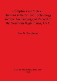 cover of the book Campfires in Context: Hunter-Gatherer Fire Technology and the Archaeological Record of the Southern High Plains, USA