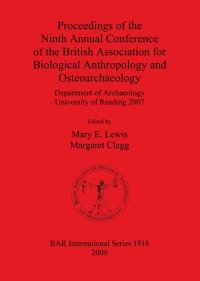 cover of the book Proceedings of the Ninth Annual Conference of the British Association for Biological Anthropology and Osteoarchaeology: Department of Archaeology University of Reading 2007