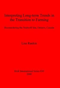 cover of the book Interpreting Long-term Trends in the Transition to Farming: Reconsidering the Nodwell Site, Ontario, Canada