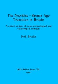 cover of the book The Neolithic-Bronze Age Transition in Britain: A critical review of some archaeological and craniological concepts