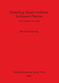 cover of the book Modelling Hunter-Gatherer Settlement Patterns: An Australian case study