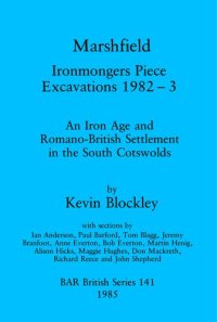 cover of the book Marshfield: Ironmongers Piece Excavations 1982-3: An Iron Age and Romano-British Settlement in the South Cotswolds