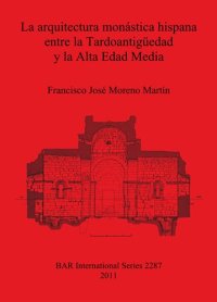 cover of the book La arquitectura monástica hispana entre la Tardoantigüedad y la Alta Edad Media