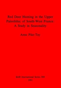 cover of the book Red Deer Hunting in the Upper Paleolithic of South-West France: A Study in Seasonality