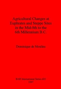 cover of the book Agricultural Changes at Euphrates and Steppe Sites in the Mid-8th to the 6th Millennium B.C.