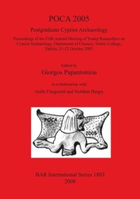 cover of the book POCA 2005. Postgraduate Cypriot Archaeology: Proceedings of the Fifth Annual Meeting of Young Researchers on Cypriot Archaeology, Department of Classics, Trinity College, Dublin, 21-22 October 2005