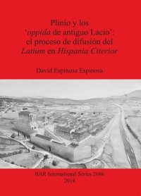 cover of the book Plinio y los 'oppida de antiguo Lacio': el proceso de difusión del Latium en Hispania Citerior