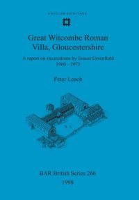 cover of the book Great Witcombe Roman Villa, Gloucestershire: A report on excavations by Ernest Greenfield, 1960-1973