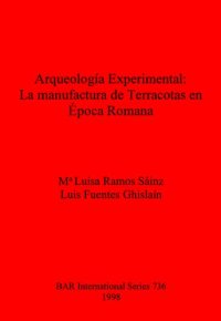 cover of the book Arqueología Experimental: La manufactura de Terracotas en Época Romana