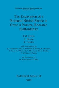 cover of the book The Excavation of a Romano-British Shrine at Orton's Pasture, Rocester, Staffordshire