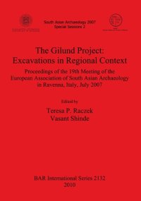 cover of the book The Gilund Project: Excavations in Regional Context: Proceedings of the 19th Meeting of the European Association of South Asian Archaeology in Ravenna, Italy, July 2007