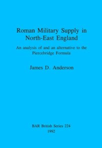 cover of the book Roman Military Supply in North-East England: An analysis of and an alternative to the Piercebridge Formula