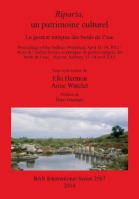 cover of the book Riparia, un patrimoine culturel: La gestion intégrée des bords de l'eau. Proceedings of the Sudbury Workshop, April 12–14, 2012 / Actes de l'atelier Savoirs et pratiques de gestion intégrée des bords de l'eau – Riparia, Sudbury, 12–14 avril, 2012