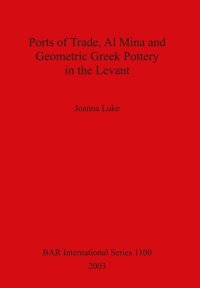 cover of the book Ports of Trade, Al Mina and Geometric Greek Pottery in the Levant