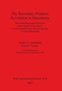 cover of the book The Secondary Products Revolution in Macedonia. The Zooarchaeological Remains from Megalo Nisi Galanis, a Late Neolithic-Early Bronze Age Site in Greek Macedonia