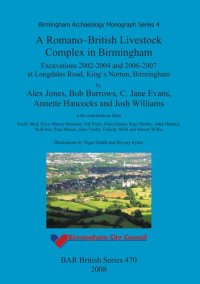 cover of the book A Romano-British Livestock Complex in Birmingham: Excavations 2002-2004 and 2006-2007 at Longdales Road, King's Norton, Birmingham