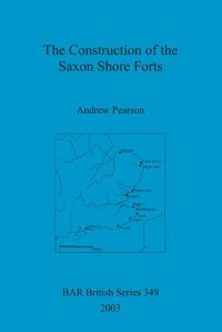 cover of the book The Construction of the Saxon Shore Forts