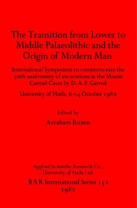 cover of the book The Transition from Lower to Middle Palaeolithic and the Origins of Modern Man: International Symposium to commemorate the 50th anniversary of excavations in the Mount Carmel Caves by D.A.E. Garrod: University of Haifa 6-14 October 1980