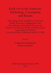 cover of the book Rock Art in the Americas: Mythology, Cosmogony and Rituals: Proceedings of the 2nd REEA Conference Ritual Americas: Configurations and Recombining of the Ritual Devices and Behaviors in the New World, in Historical and Contemporary Societies Louvain-la-Ne