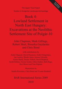 cover of the book Book 4: Lowland Settlement in North East Hungary: Excavations at the Neolithic Settlement Site of Polgár-10